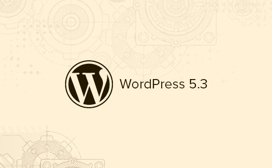 What’s New in WordPress 5.3 ???